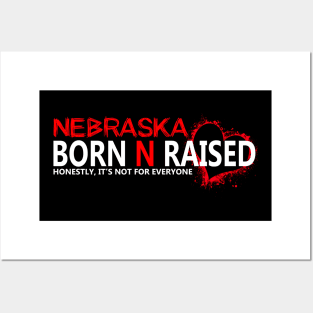 Nebraska born N raised honestly , it's not for everyone Posters and Art